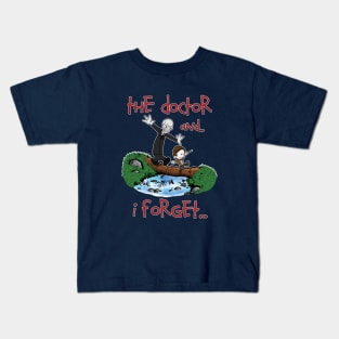 The Doctor and... I forget... Kids T-Shirt